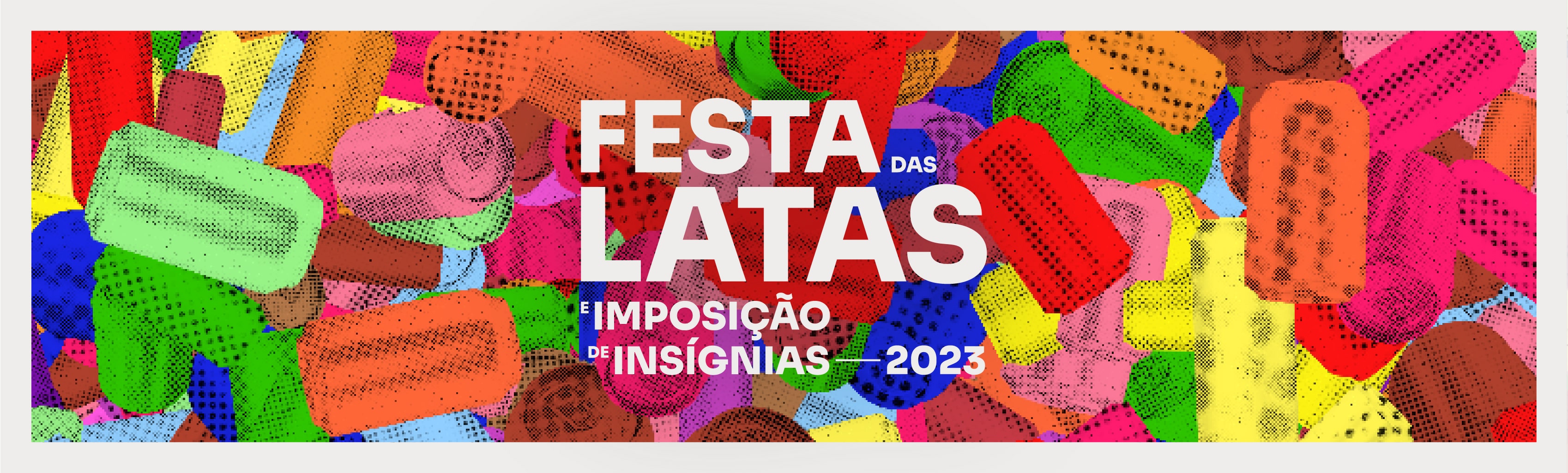 Banner featuring the logo of Festa das Latas e Imposição de Insígnias 2025, in a background filled with cans of various colours.